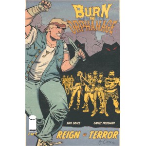 BURN THE ORPHANAGE REIGN OF TERROR 1. IMAGE COMICS 